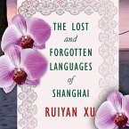 The Lost and Forgotten Languages of Shanghai Lib/E