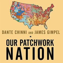 Our Patchwork Nation Lib/E: The Surprising Truth about the Real America - Chinni, Dante; Gimpel, James