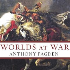 Worlds at War Lib/E: The 2,500-Year Struggle Between East and West - Pagden, Anthony