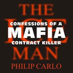 The Ice Man: Confessions of a Mafia Contract Killer - Carlo, Philip