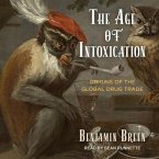 The Age of Intoxication Lib/E: Origins of the Global Drug Trade