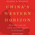 China's Western Horizon: Beijing and the New Geopolitics of Eurasia