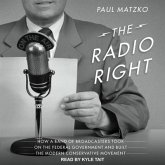 The Radio Right Lib/E: How a Band of Broadcasters Took on the Federal Government and Built the Modern Conservative Movement