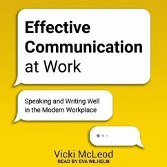 Effective Communication at Work Lib/E: Speaking and Writing Well in the Modern Workplace - McLeod, Vicki
