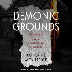 Demonic Grounds: Black Women and the Cartographies of Struggle - McKittrick, Katherine