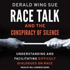 Race Talk and the Conspiracy of Silence Lib/E: Understanding and Facilitating Difficult Dialogues on Race