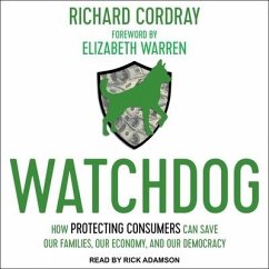 Watchdog: How Protecting Consumers Can Save Our Families, Our Economy, and Our Democracy - Cordray, Richard