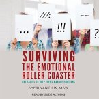 Surviving the Emotional Roller Coaster Lib/E: Dbt Skills to Help Teens Manage Emotions