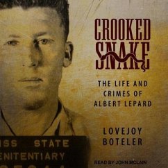 Crooked Snake Lib/E: The Life and Crimes of Albert Lepard - Boteler, Lovejoy