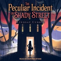 The Peculiar Incident on Shady Street Lib/E - Currie, Lindsay
