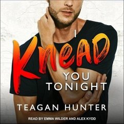 I Knead You Tonight - Hunter, Teagan