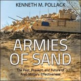 Armies of Sand Lib/E: The Past, Present, and Future of Arab Military Effectiveness