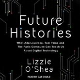 Future Histories Lib/E: What ADA Lovelace, Tom Paine, and the Paris Commune Can Teach Us about Digital Technology