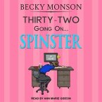 Thirty-Two Going on Spinster Lib/E