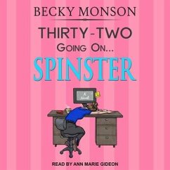 Thirty-Two Going on Spinster Lib/E - Monson, Becky
