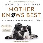 Mother Knows Best Lib/E: The Natural Way to Train Your Dog