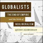 Globalists Lib/E: The End of Empire and the Birth of Neoliberalism