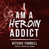 I Am a Heroin Addict Lib/E