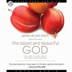 Good and Beautiful God Lib/E: Falling in Love with the God Jesus Knows