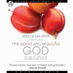 Good and Beautiful God Lib/E: Falling in Love with the God Jesus Knows - Smith, James Bryan