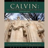 Calvin: Of Prayer and the Christian Life Lib/E: Selected Writings from the Institutes