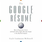 The Google Resume Lib/E: How to Prepare for a Career and Land a Job at Apple, Microsoft, Google, or Any Top Tech Company