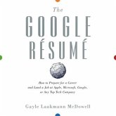 The Google Resume Lib/E: How to Prepare for a Career and Land a Job at Apple, Microsoft, Google, or Any Top Tech Company