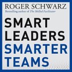 Smart Leaders, Smarter Teams Lib/E: How You and Your Team Get Unstuck to Get Results