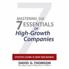 Mastering the 7 Essentials of High-Growth Companies: Effective Lessons to Grow Your Business - Thomson, David G.