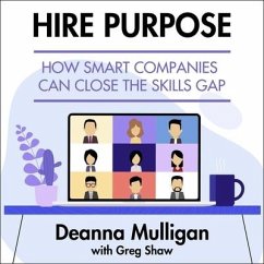 Hire Purpose Lib/E: How Smart Companies Can Close the Skills Gap - Mulligan, Deanna