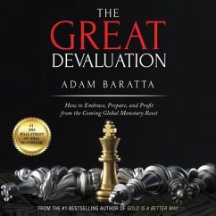 The Great Devaluation: How to Embrace, Prepare, and Profit from the Coming Global Monetary Reset - Baratta, Adam