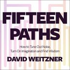 Fifteen Paths Lib/E: How to Tune Out Noise, Turn on Imagination and Find Wisdom