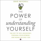The Power of Understanding Yourself Lib/E: The Key to Self-Discovery, Personal Development, and Being the Best You