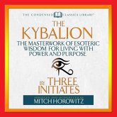 The Kybalion Lib/E: The Masterwork of Esoteric Wisdom for Living with Power and Purpose