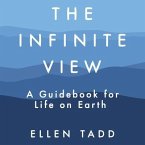 The Infinite View Lib/E: A Guidebook for Life on Earth