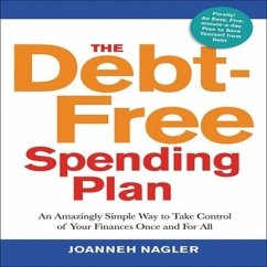 The Debt-Free Spending Plan: An Amazingly Simple Way to Take Control of Your Finances Once and for All - Nagler, Joanneh