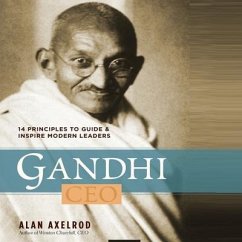 Gandhi CEO Lib/E: 14 Principles to Guide & Inspire Modern Leaders - Axelrod, Alan