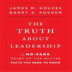 The Truth about Leadership: The No-Fads, to the Heart-Of-The-Matter Facts You Need to Know