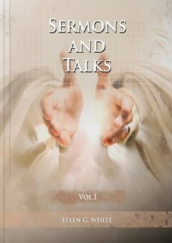 Sermons and Talks Volume 1 - White, Ellen G.