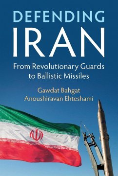 Defending Iran - Bahgat, Gawdat; Ehteshami, Anoushiravan (Durham University)
