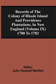 Records Of The Colony Of Rhode Island And Providence Plantations, In New England (Volume Ix) 1780 To 1783