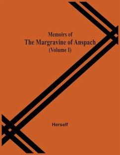 Memoirs Of The Margravine Of Anspach (Volume I) - Unknown