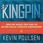 Kingpin Lib/E: How One Hacker Took Over the Billion-Dollar Cybercrime Underground