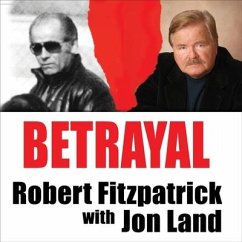 Betrayal Lib/E: Whitey Bulger and the FBI Agent Who Fought to Bring Him Down - Fitzpatrick, Robert; Land, Jon