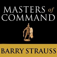 Masters of Command: Alexander, Hannibal, Caesar, and the Genius of Leadership - Strauss, Barry