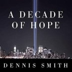A Decade of Hope: Stories of Grief and Endurance from 9/11 Families and Friends