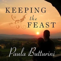Keeping the Feast: One Couple's Story of Love, Food, and Healing in Italy - Butturini, Paula