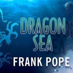 Dragon Sea Lib/E: A True Tale of Treasure, Archeology, and Greed Off the Coast of Vietnam