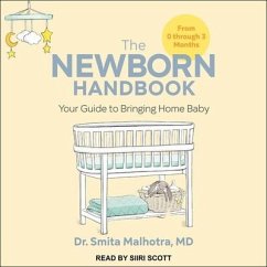 The Newborn Handbook Lib/E: Your Guide to Bringing Home Baby - Malhotra, Smita