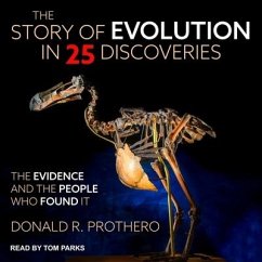 The Story of Evolution in 25 Discoveries Lib/E: The Evidence and the People Who Found It - Prothero, Donald R.